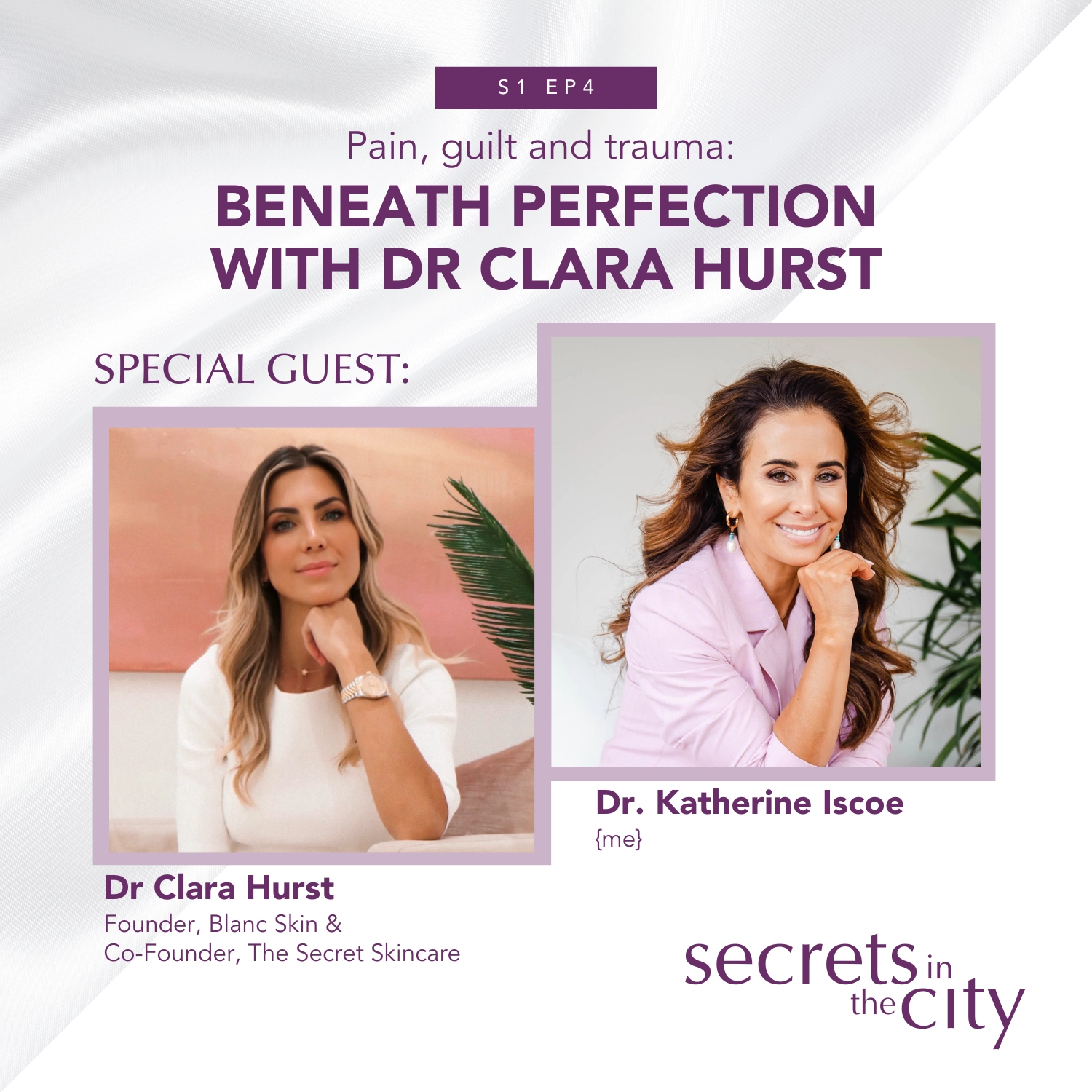 The Pain, Guilt and Trauma Beneath Perfection - Secrets in the City podcast cover featuring photos of Dr. Clara Hurst and Dr. Katherine Iscoe