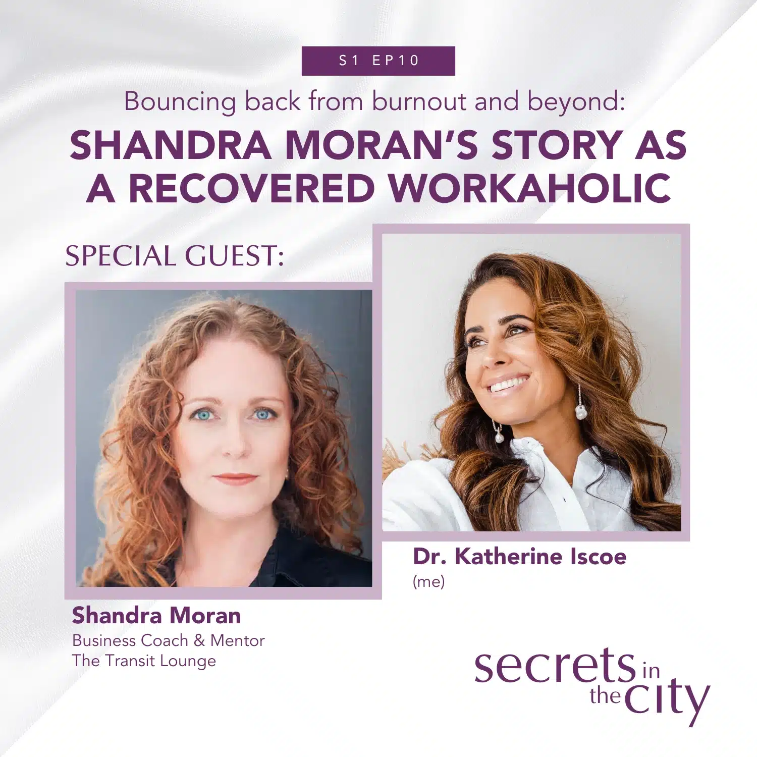 Bouncing back from burnout and beyond - Secrets in the City podcast cover featuring photos of Shandra Moran and Dr. Katherine Iscoe