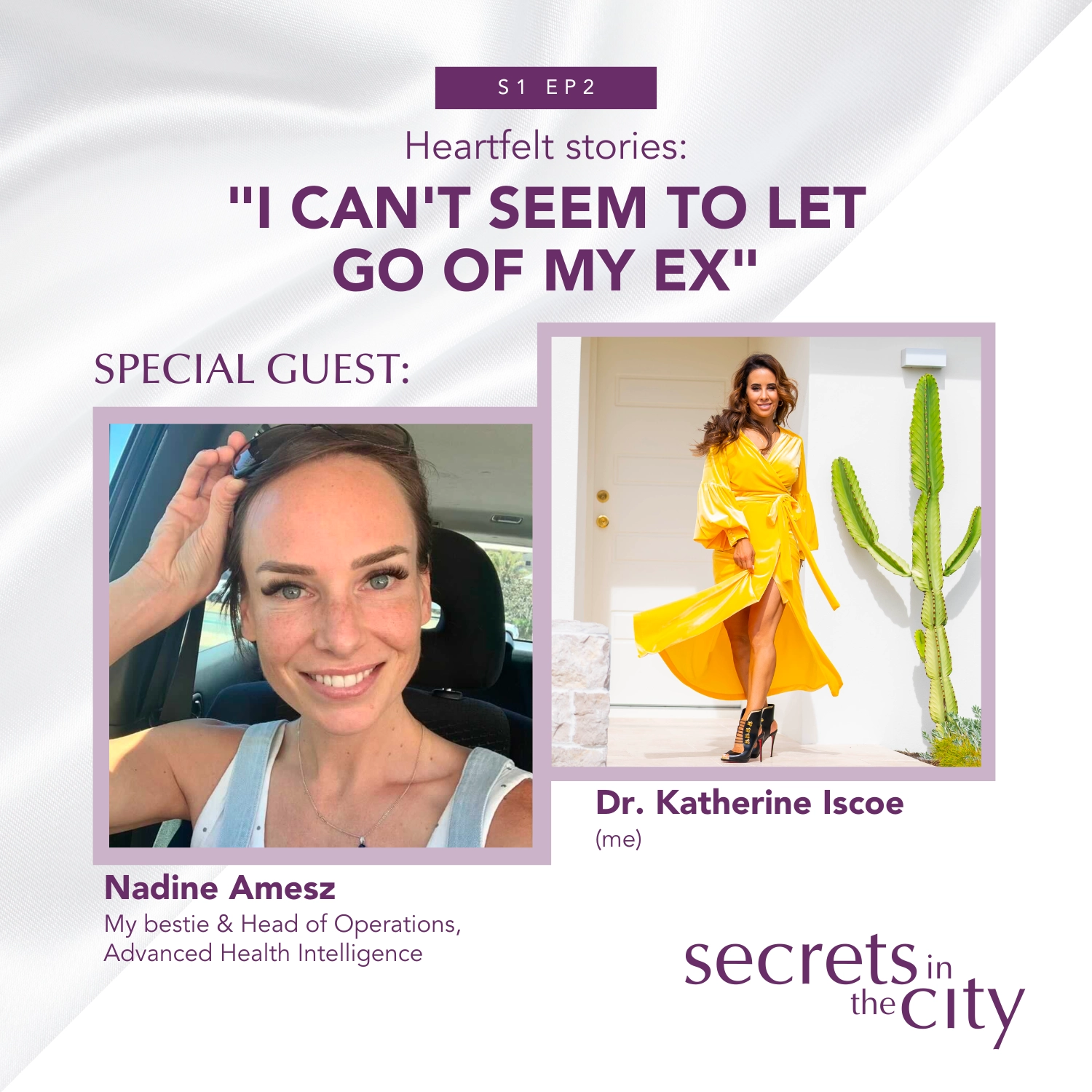 I Can't Seem to Let Go of My Ex - Dr. Katherine - Secrets in the City podcast cover featuring photos of Nadine Amesz and Dr. Katherine Iscoe