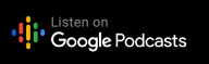 "Listen on Google Podcasts" badge