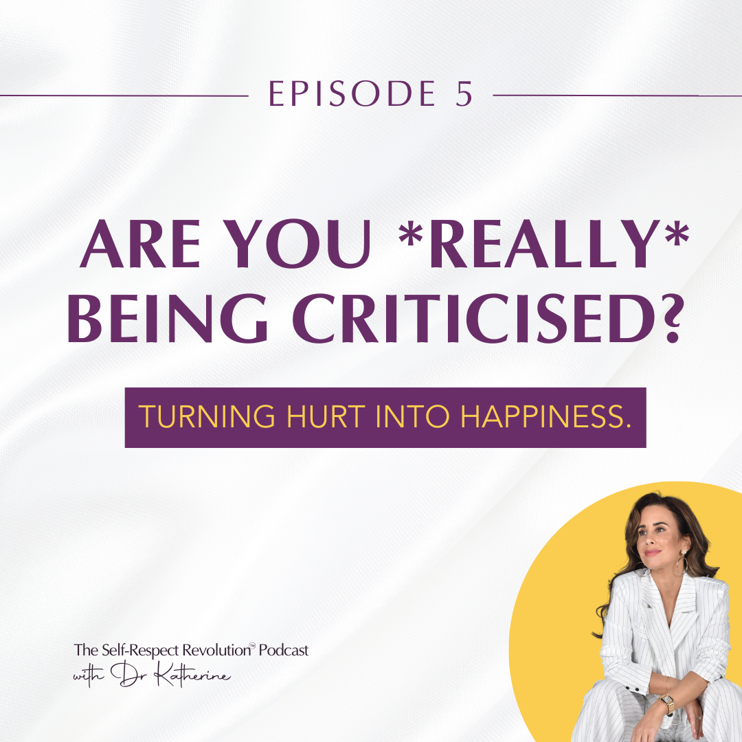 S1 EP5 – Are you *really* being criticised? Turning hurt into happiness.